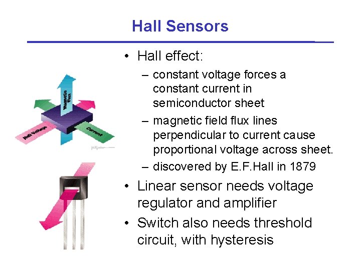 Hall Sensors • Hall effect: – constant voltage forces a constant current in semiconductor