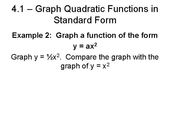 4. 1 – Graph Quadratic Functions in Standard Form Example 2: Graph a function