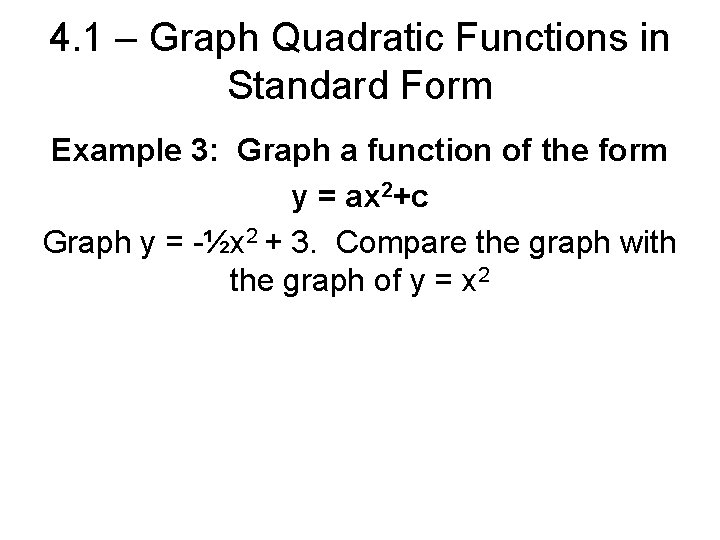 4. 1 – Graph Quadratic Functions in Standard Form Example 3: Graph a function