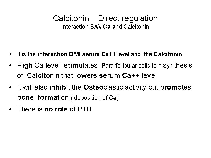 Calcitonin – Direct regulation interaction B/W Ca and Calcitonin • It is the interaction