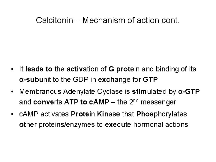 Calcitonin – Mechanism of action cont. • It leads to the activation of G
