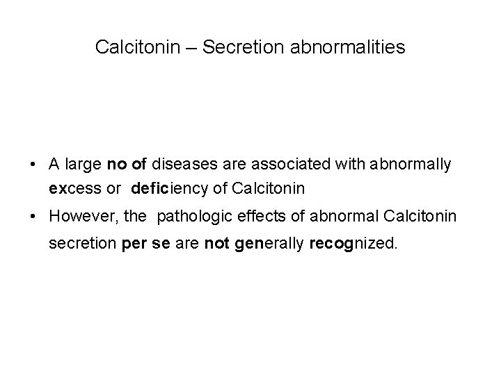 Calcitonin – Secretion abnormalities • A large no of diseases are associated with abnormally