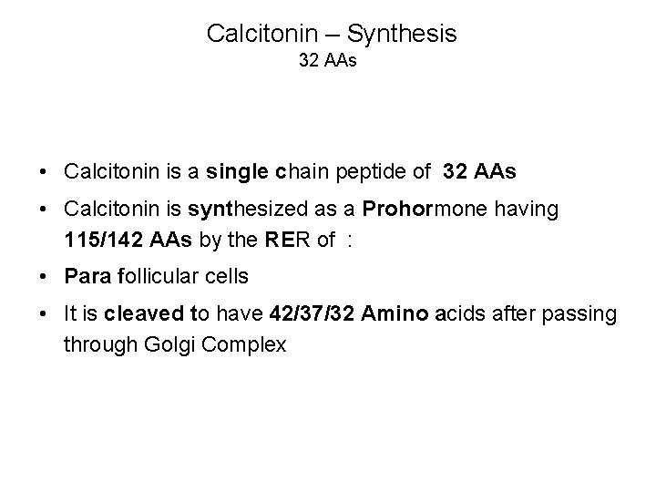 Calcitonin – Synthesis 32 AAs • Calcitonin is a single chain peptide of 32