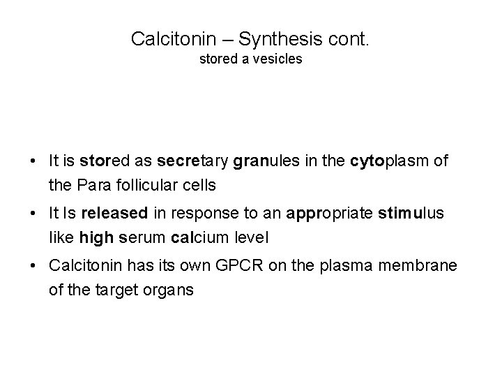 Calcitonin – Synthesis cont. stored a vesicles • It is stored as secretary granules