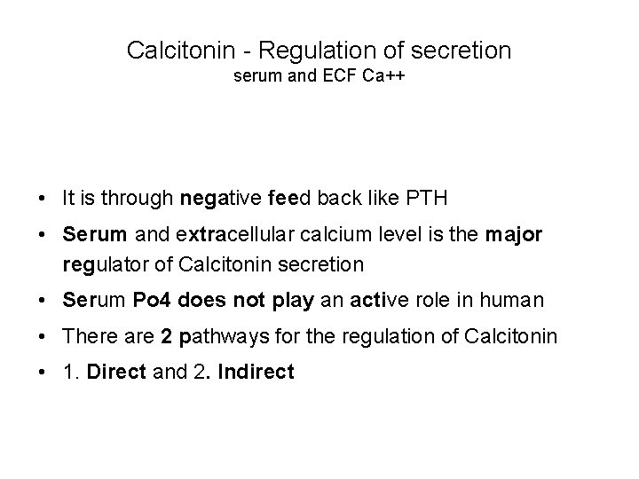 Calcitonin - Regulation of secretion serum and ECF Ca++ • It is through negative