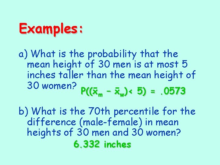 Examples: a) What is the probability that the mean height of 30 men is