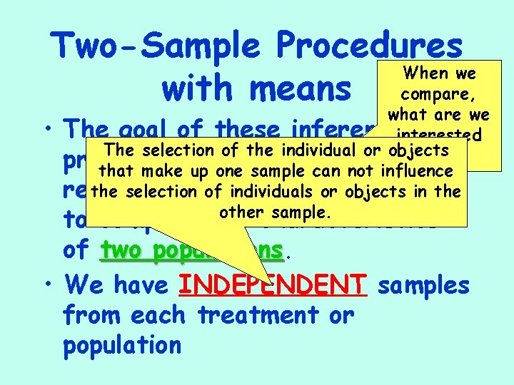 Two-Sample Procedures When we with means compare, • what are we The goal of