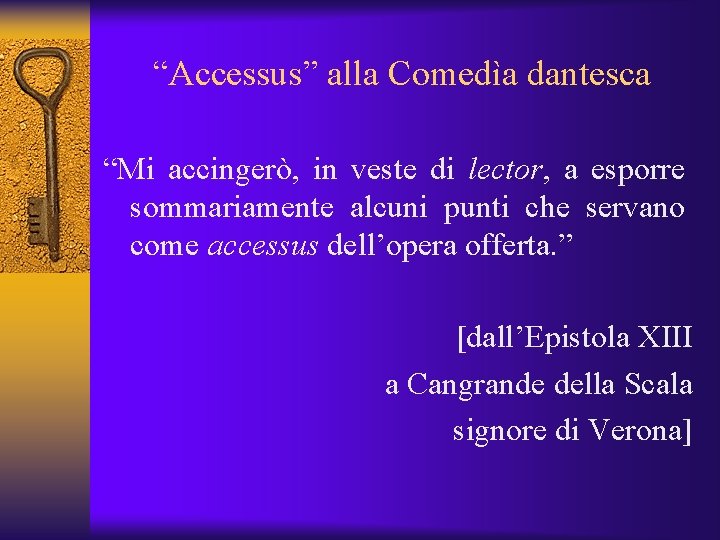 “Accessus” alla Comedìa dantesca “Mi accingerò, in veste di lector, a esporre sommariamente alcuni