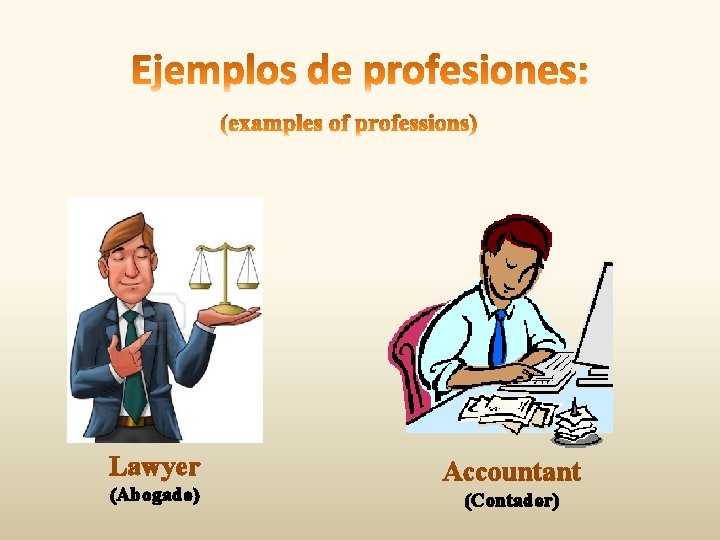 Lawyer (Abogado) Accountant (Contador) 