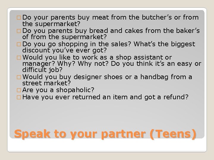 � Do your parents buy meat from the butcher’s or from the supermarket? �