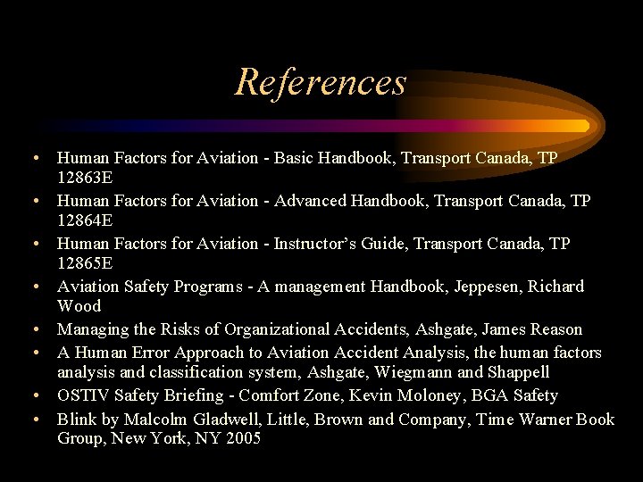 References • Human Factors for Aviation - Basic Handbook, Transport Canada, TP 12863 E