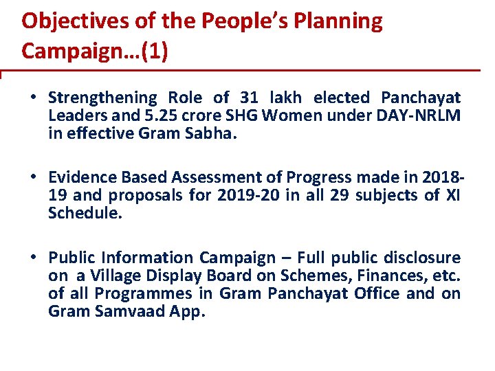 Objectives of the People’s Planning Campaign…(1) • Strengthening Role of 31 lakh elected Panchayat