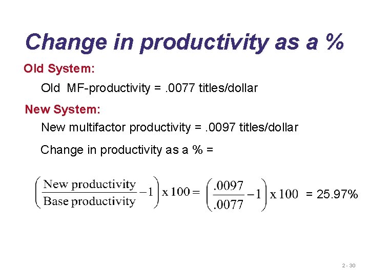 Change in productivity as a % Old System: Old MF-productivity =. 0077 titles/dollar New