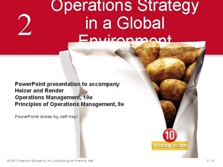 2 Operations Strategy in a Global Environment Power. Point presentation to accompany Heizer and