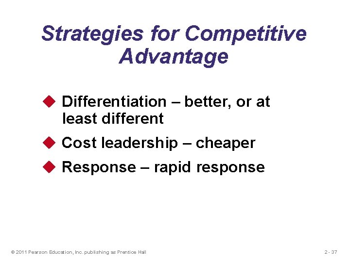 Strategies for Competitive Advantage u Differentiation – better, or at least different u Cost