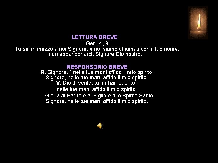 LETTURA BREVE Ger 14, 9 Tu sei in mezzo a noi Signore, e noi