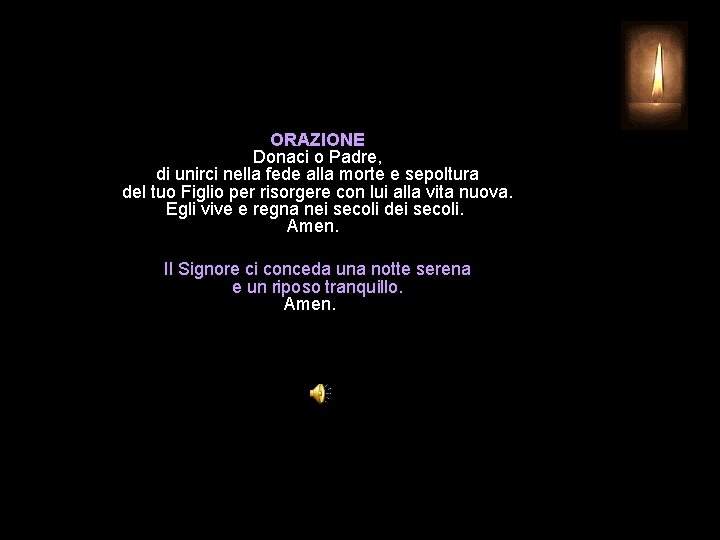 ORAZIONE Donaci o Padre, di unirci nella fede alla morte e sepoltura del tuo
