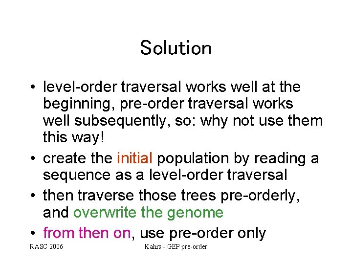 Solution • level-order traversal works well at the beginning, pre-order traversal works well subsequently, Solution • level-order traversal works well at the beginning, pre-order traversal works well subsequently,