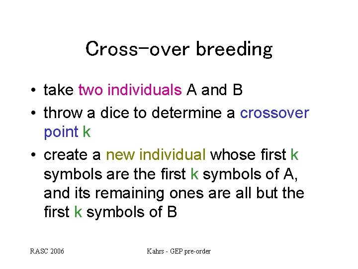 Cross-over breeding • take two individuals A and B • throw a dice to Cross-over breeding • take two individuals A and B • throw a dice to
