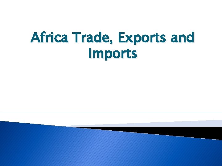 Africa Trade, Exports and Imports 