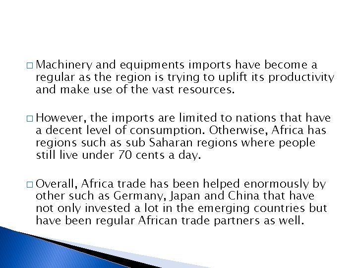 � Machinery and equipments imports have become a regular as the region is trying