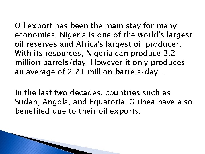 Oil export has been the main stay for many economies. Nigeria is one of Oil export has been the main stay for many economies. Nigeria is one of