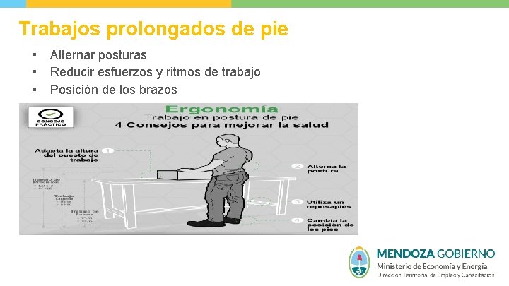 Trabajos prolongados de pie § § § Alternar posturas Reducir esfuerzos y ritmos de