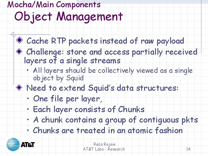Mocha/Main Components Object Management Cache RTP packets instead of raw payload Challenge: store and Mocha/Main Components Object Management Cache RTP packets instead of raw payload Challenge: store and
