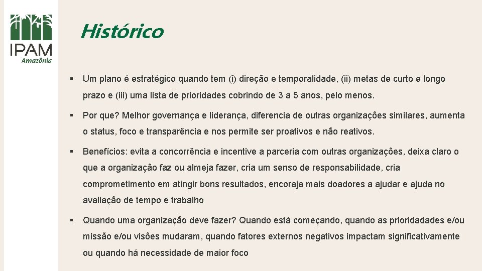 Histórico § Um plano é estratégico quando tem (i) direção e temporalidade, (ii) metas