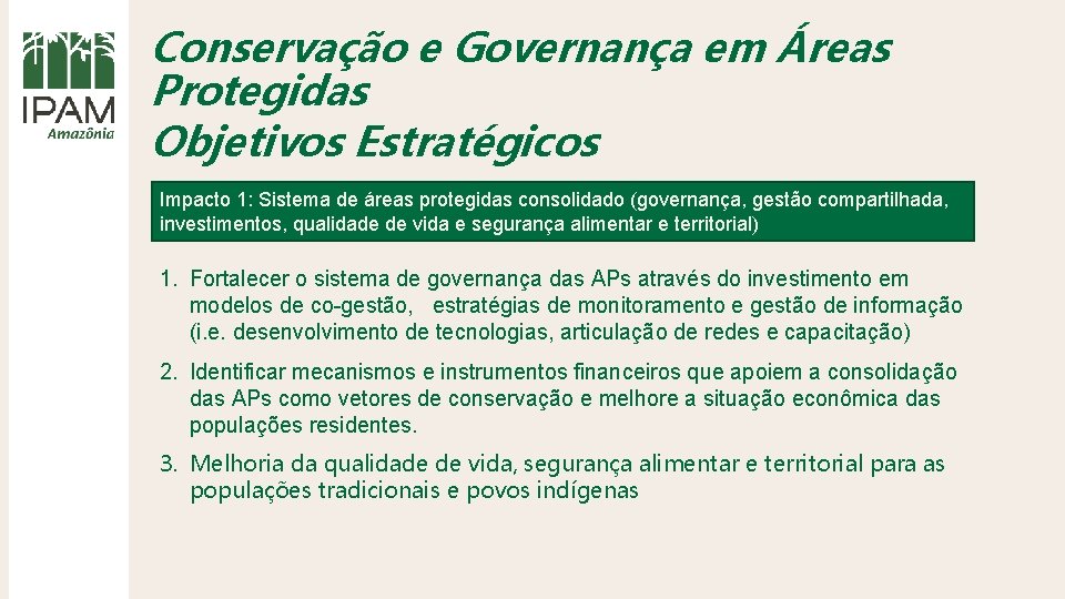Conservação e Governança em Áreas Protegidas Objetivos Estratégicos Impacto 1: Sistema de áreas protegidas