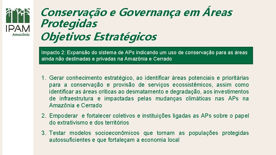 Conservação e Governança em Áreas Protegidas Objetivos Estratégicos Impacto 2: Expansão do sistema de