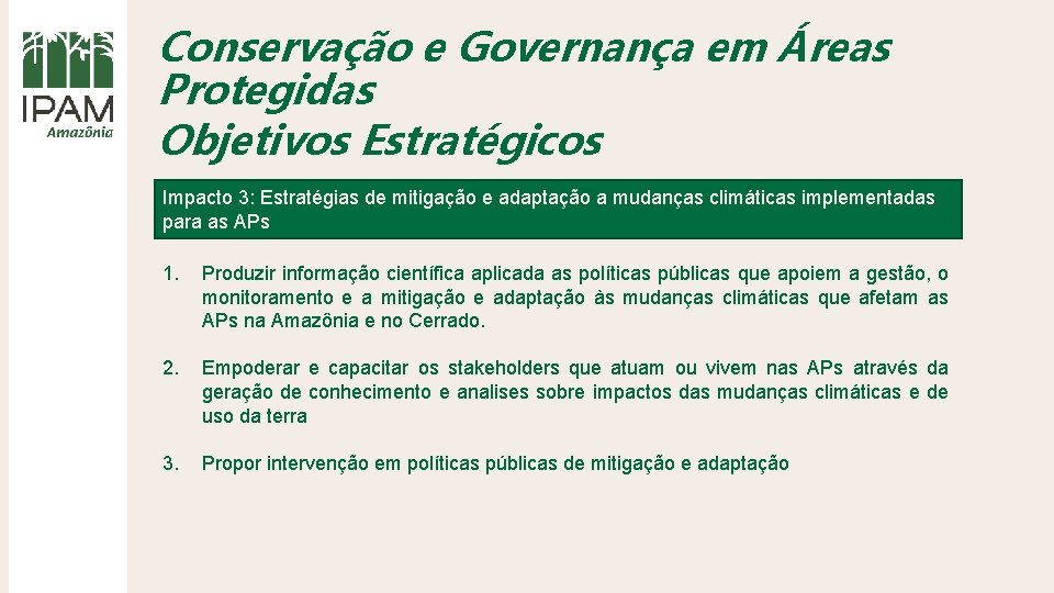 Conservação e Governança em Áreas Protegidas Objetivos Estratégicos Impacto 3: Estratégias de mitigação e