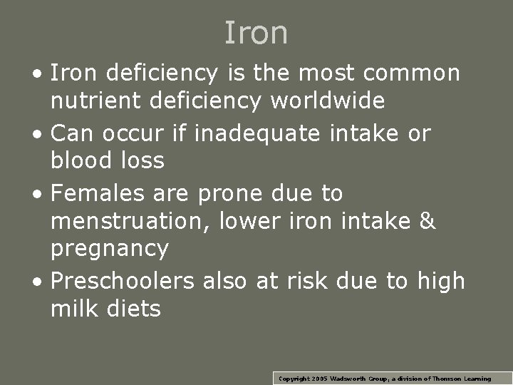 Iron • Iron deficiency is the most common nutrient deficiency worldwide • Can occur