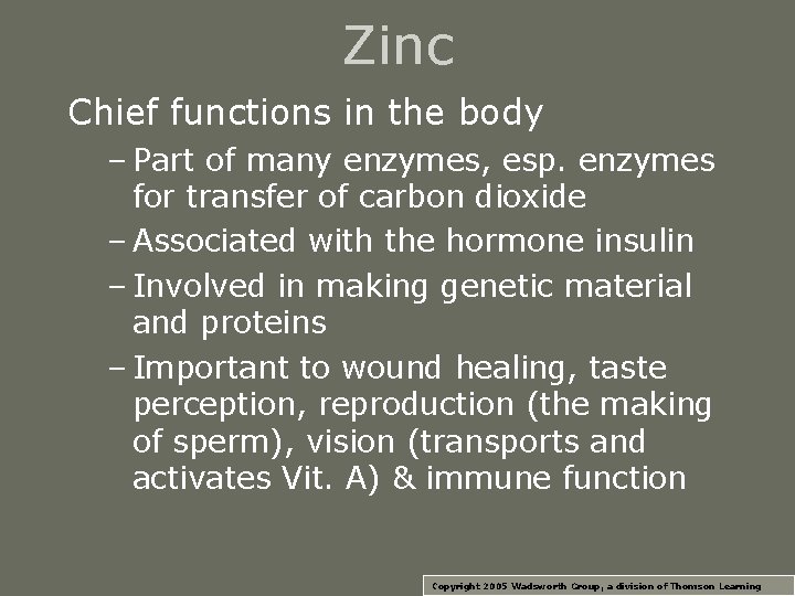 Zinc Chief functions in the body – Part of many enzymes, esp. enzymes for Zinc Chief functions in the body – Part of many enzymes, esp. enzymes for