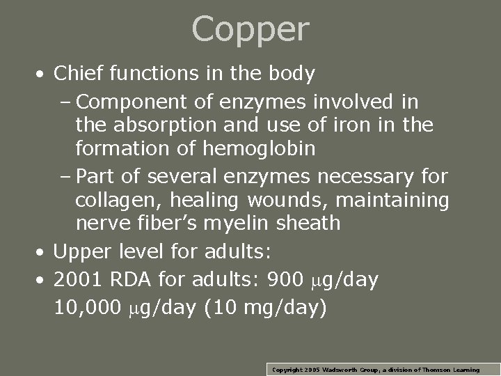 Copper • Chief functions in the body – Component of enzymes involved in the