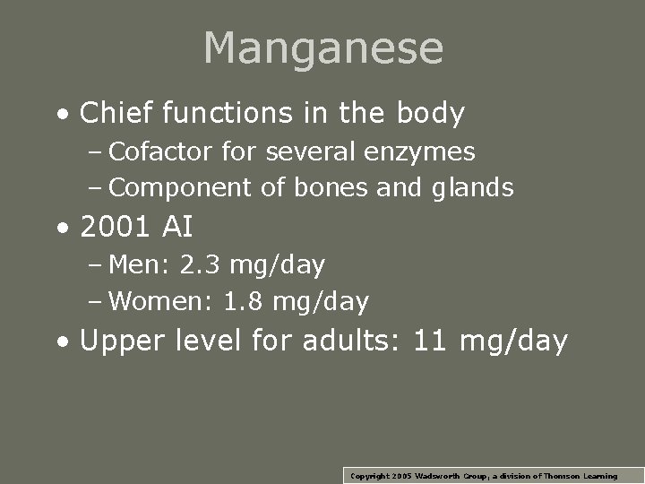 Manganese • Chief functions in the body – Cofactor for several enzymes – Component