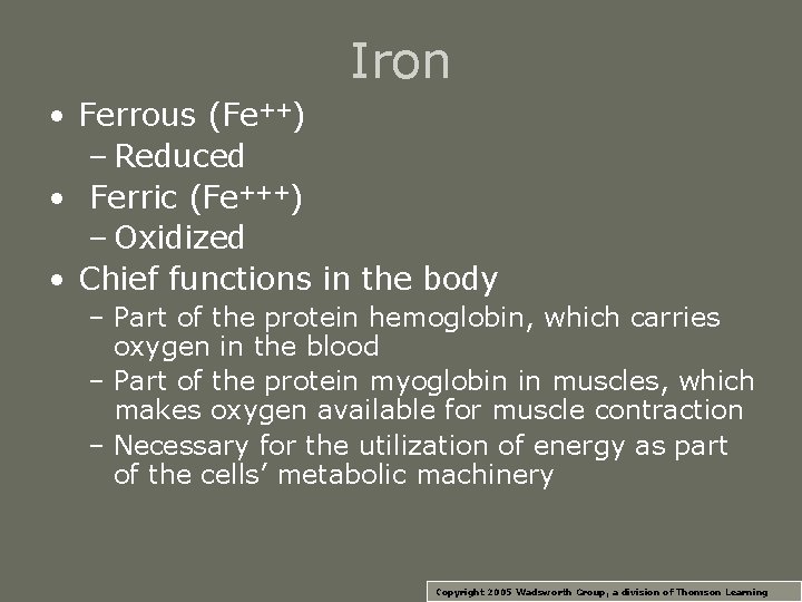 Iron • Ferrous (Fe++) – Reduced • Ferric (Fe+++) – Oxidized • Chief functions