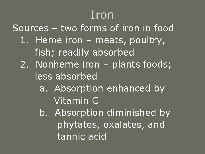 Iron Sources – two forms of iron in food 1. Heme iron – meats,