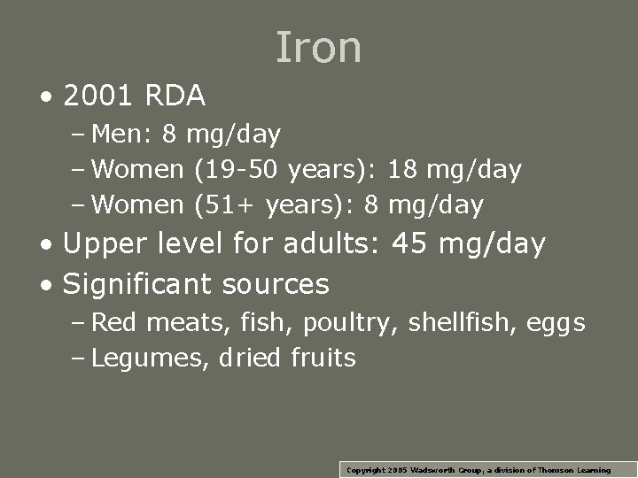 Iron • 2001 RDA – Men: 8 mg/day – Women (19 -50 years): 18