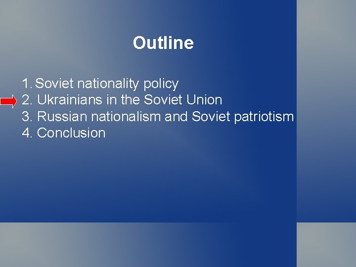 Outline 1. Soviet nationality policy 2. Ukrainians in the Soviet Union 3. Russian nationalism