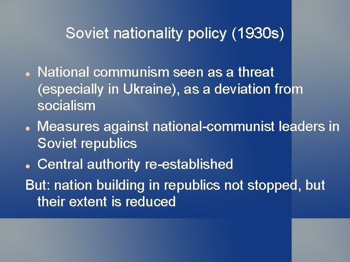 Soviet nationality policy (1930 s) National communism seen as a threat (especially in Ukraine),