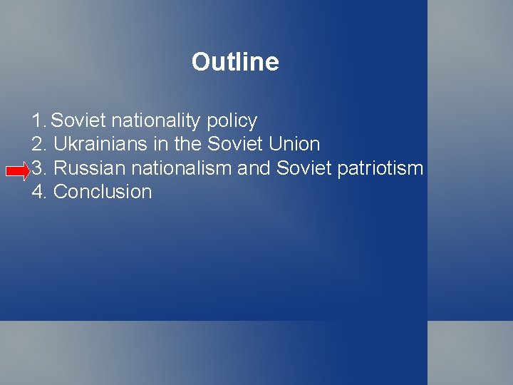 Outline 1. Soviet nationality policy 2. Ukrainians in the Soviet Union 3. Russian nationalism