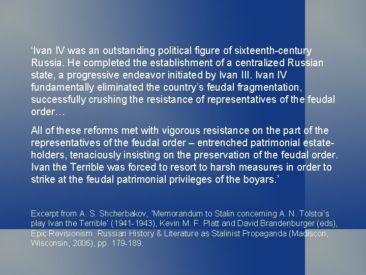 ‘Ivan IV was an outstanding political figure of sixteenth-century Russia. He completed the establishment