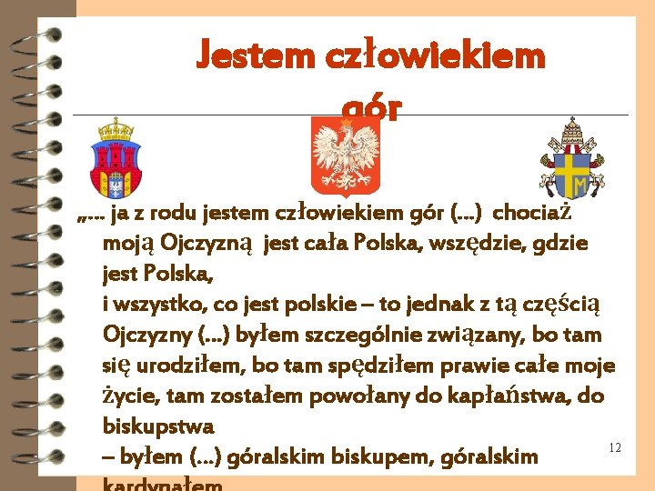 Jestem człowiekiem gór „… ja z rodu jestem człowiekiem gór (…) chociaż moją Ojczyzną