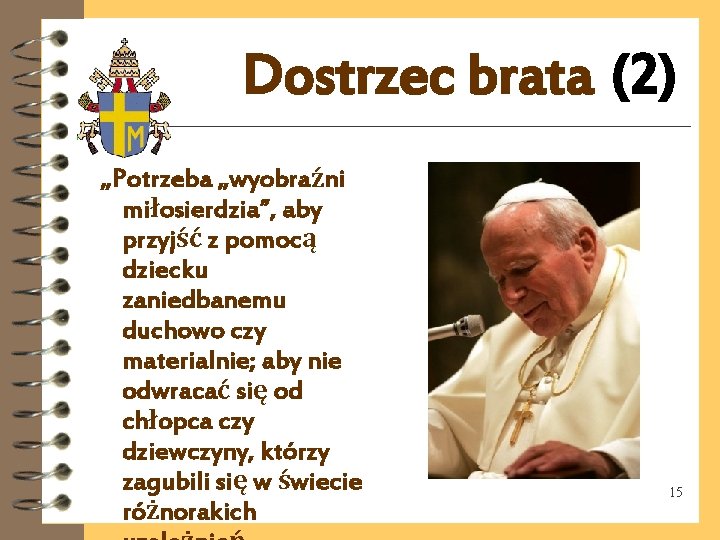 Dostrzec brata (2) „Potrzeba „wyobraźni miłosierdzia”, aby przyjść z pomocą dziecku zaniedbanemu duchowo czy