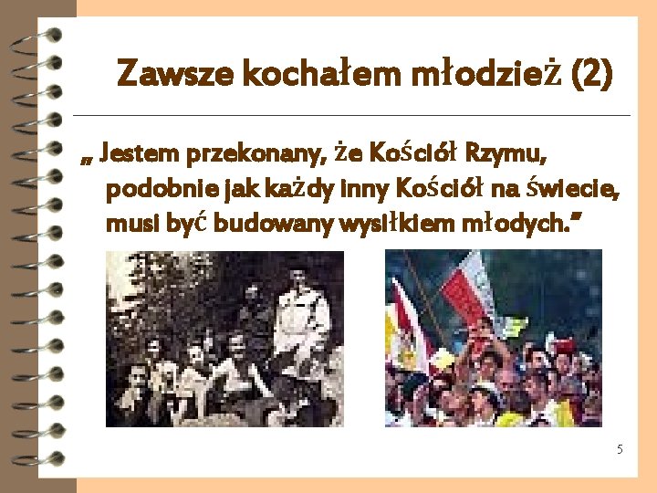 Zawsze kochałem młodzież (2) „ Jestem przekonany, że Kościół Rzymu, podobnie jak każdy inny