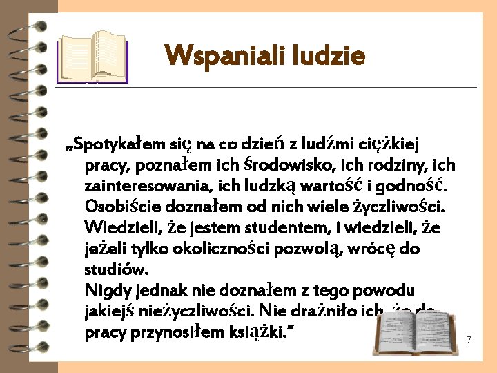 Wspaniali ludzie „Spotykałem się na co dzień z ludźmi ciężkiej pracy, poznałem ich środowisko,