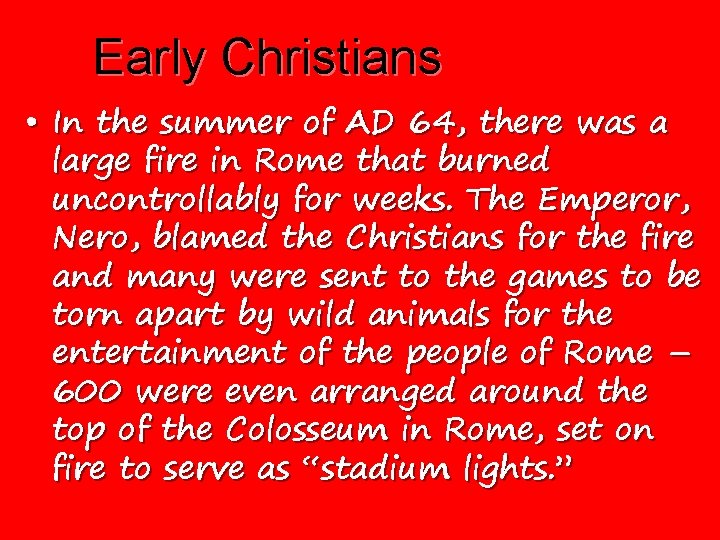 Early Christians • In the summer of AD 64, there was a large fire