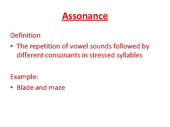 Assonance Definition • The repetition of vowel sounds followed by different consonants in stressed