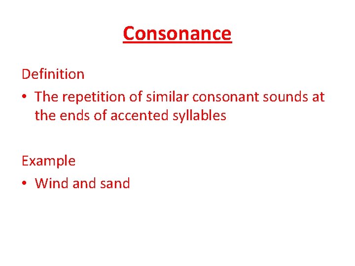 Consonance Definition • The repetition of similar consonant sounds at the ends of accented